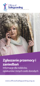 Zgłaszanie przemocy i zaniedbań Informacje dla rodziców, opiekunów i innych osób dorosłych (Reporting abuse and neglect - Information for parents, carers and other adults)